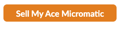 Sell Your Ace Micromatic — Get a Free Appraisal Today